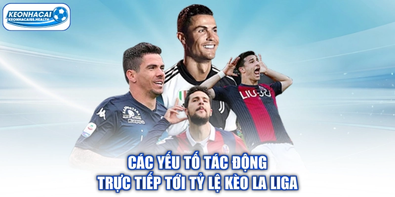 Các yếu tố tác động trực tiếp tới tỷ lệ La Liga