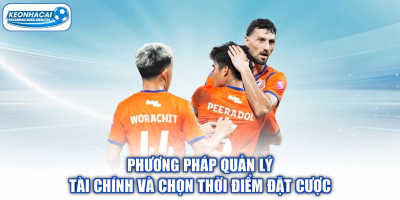 Phương pháp quản lý tài chính và chọn thời điểm đặt cược