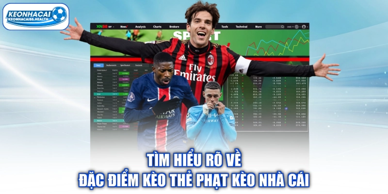 Tìm hiểu rõ về đặc điểm  kèo thẻ phạt Kèo nhà cái