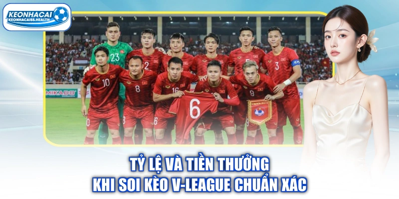 Tỷ lệ và tiền thưởng khi soi cầu chuẩn V-League